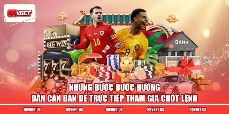 Những bước bước hướng dẫn căn bản để trực tiếp tham gia chốt lệnh